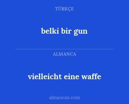 belki bir gun - vielleicht eine waffe