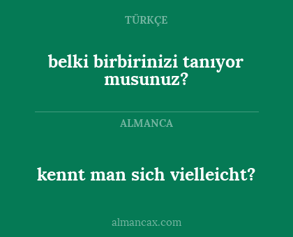 belki birbirinizi tanıyor musunuz? - kennt man sich vielleicht?