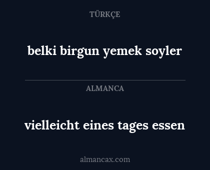 belki birgun yemek soyler - vielleicht eines tages essen
