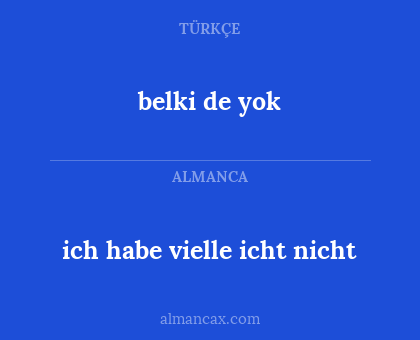 belki de yok - ich habe vielle icht nicht