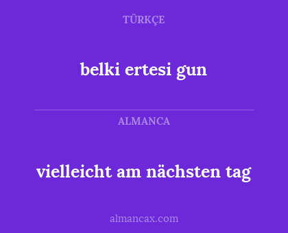 vielleicht am nächsten tag - belki ertesi gun