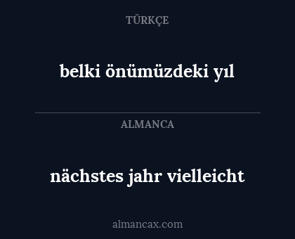 nächstes jahr vielleicht - belki önümüzdeki yıl