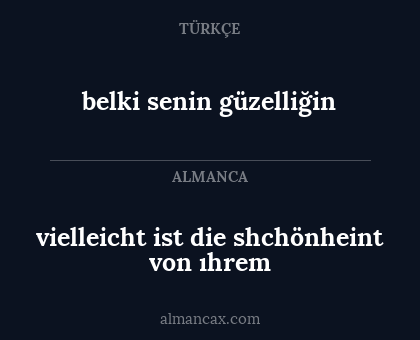vielleicht ist die shchönheint von ıhrem - belki senin güzelliğin