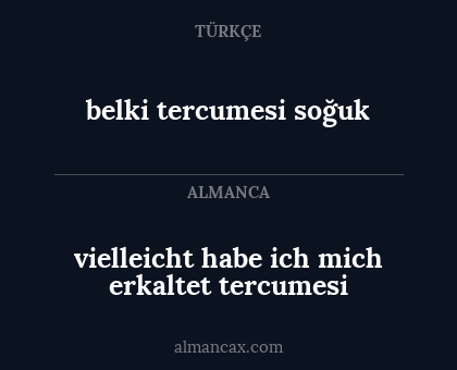 belki tercumesi soğuk - vielleicht habe ich mich erkaltet tercumesi