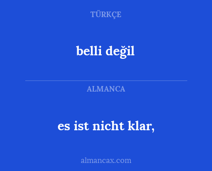 belli değil - es ist nicht klar,