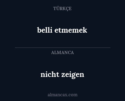 nicht zeigen - belli etmemek