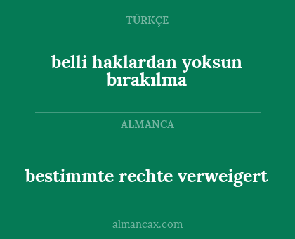 bestimmte rechte verweigert - belli haklardan yoksun bırakılma