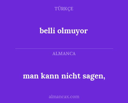 man kann nicht sagen, - belli olmuyor
