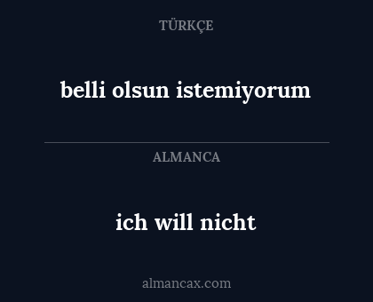 ich will nicht - belli olsun istemiyorum
