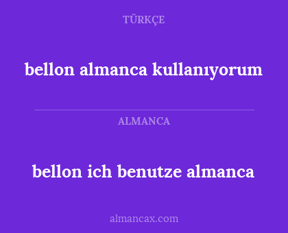 bellon almanca kullanıyorum - bellon ich benutze almanca