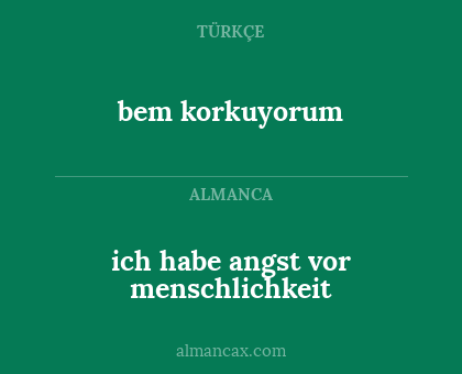 ich habe angst vor menschlichkeit - bem korkuyorum