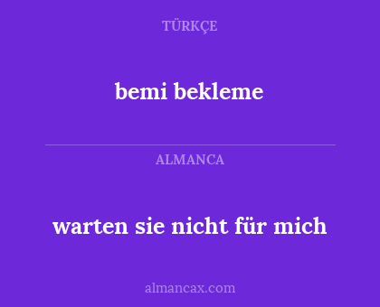 bemi bekleme - warten sie nicht für mich