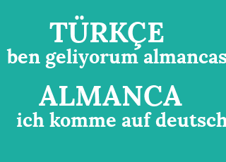 ben+geliyorum+almancasi-ich+komme+auf+deutsch.png