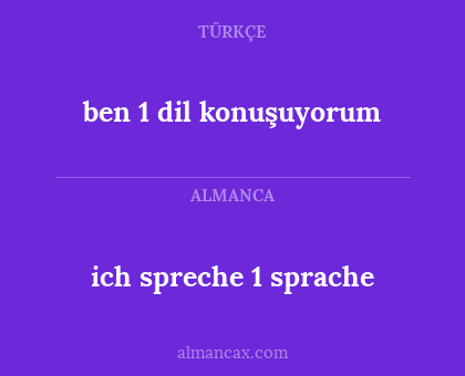 ben 1 dil konuşuyorum - ich spreche 1 sprache