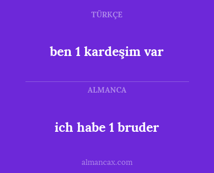 ich habe 1 bruder - ben 1 kardeşim var