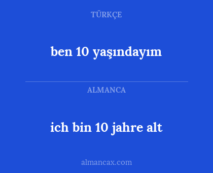 ich bin 10 jahre alt - ben 10 yaşındayım