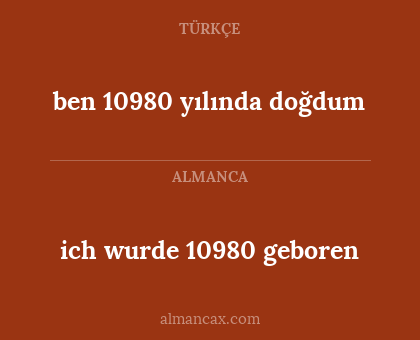ben 10980 yılında doğdum - ich wurde 10980 geboren