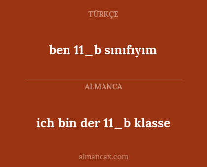 ich bin der 11_b klasse - ben 11_b sınıfıyım
