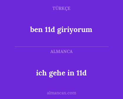 ich gehe in 11d - ben 11d giriyorum