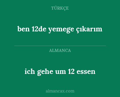 ben 12de yemege çıkarım - ich gehe um 12 essen