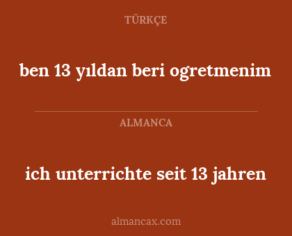 ben 13 yıldan beri ogretmenim - ich unterrichte seit 13 jahren