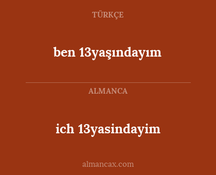 ich 13yasindayim - ben 13yaşındayım