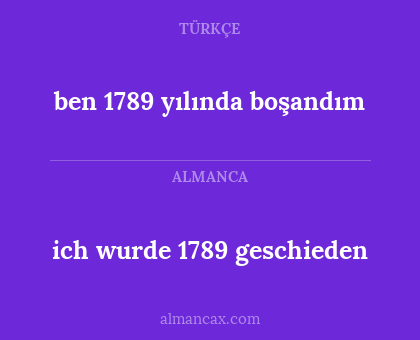 ich wurde 1789 geschieden - ben 1789 yılında boşandım
