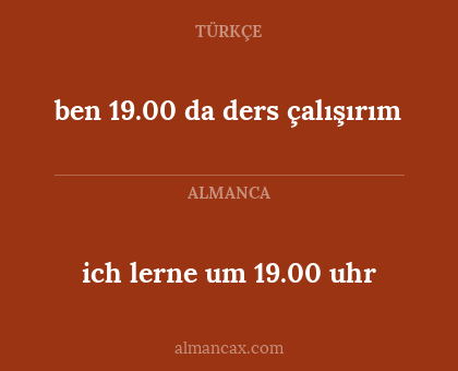 ben 19.00 da ders çalışırım - ich lerne um 19.00 uhr