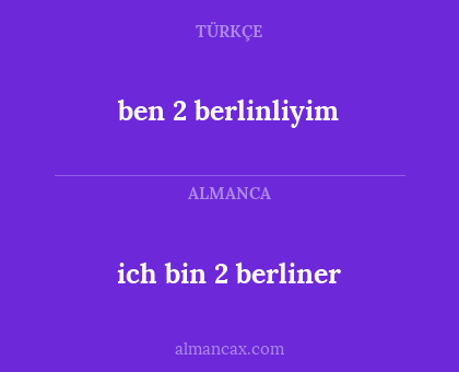 ben 2 berlinliyim - ich bin 2 berliner