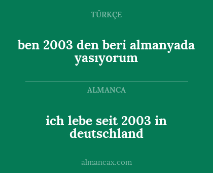 ben 2003 den beri almanyada yasıyorum - ich lebe seit 2003 in deutschland