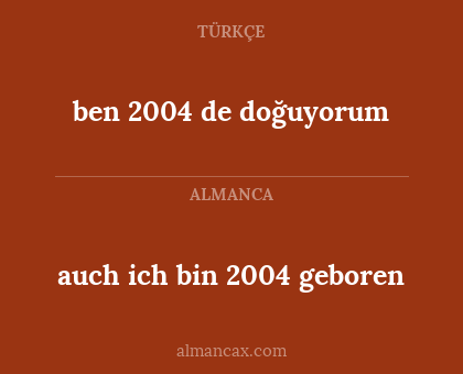 ben 2004 de doğuyorum - auch ich bin 2004 geboren