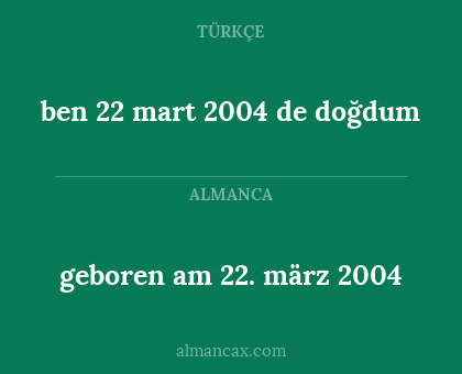 ben 22 mart 2004 de doğdum - geboren am 22. märz 2004