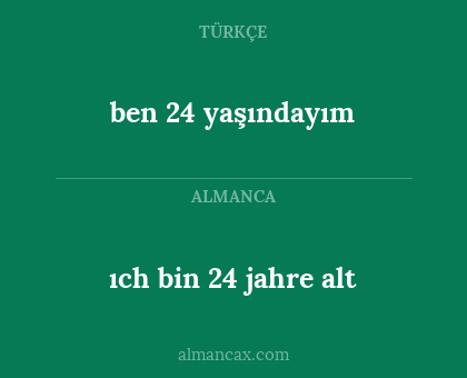 ben 24 yaşındayım - ıch bin 24 jahre alt