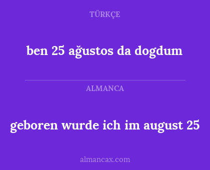 ben 25 ağustos da dogdum - geboren wurde ich im august 25