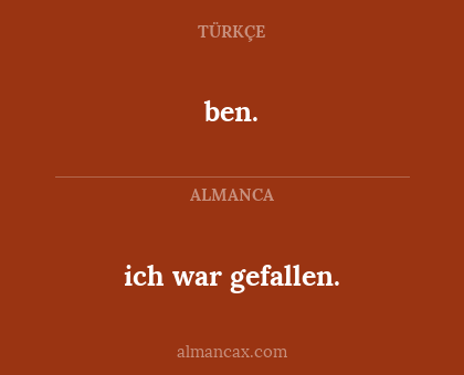 ben. - ich war gefallen.