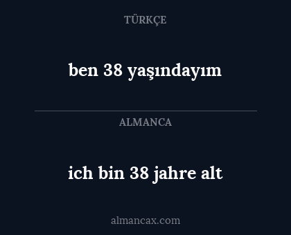 ben 38 yaşındayım - ich bin 38 jahre alt