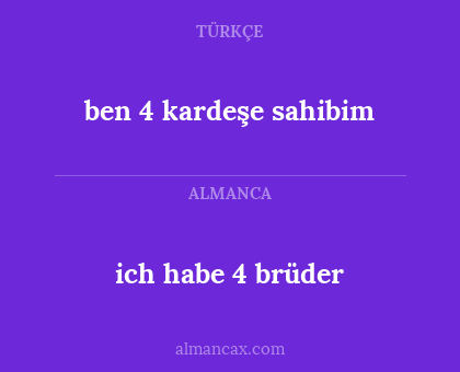 ich habe 4 brüder - ben 4 kardeşe sahibim