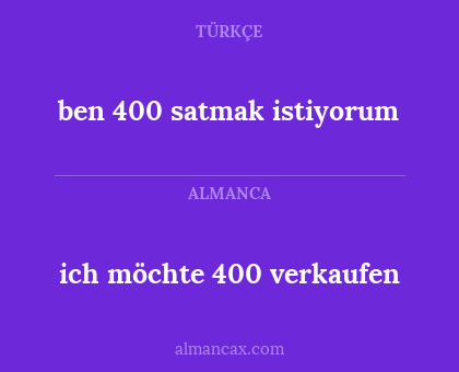 ich möchte 400 verkaufen - ben 400 satmak istiyorum