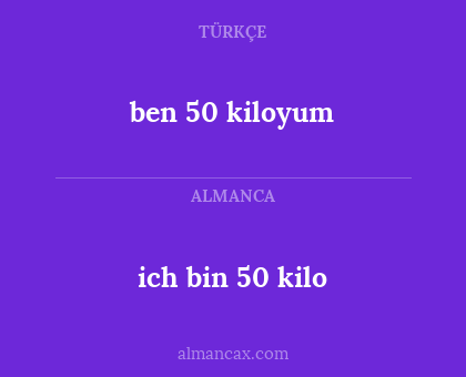 ben 50 kiloyum - ich bin 50 kilo