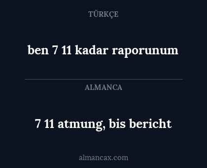 ben 7 11 kadar raporunum - 7 11 atmung, bis bericht