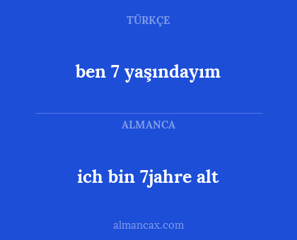 ich bin 7jahre alt - ben 7 yaşındayım