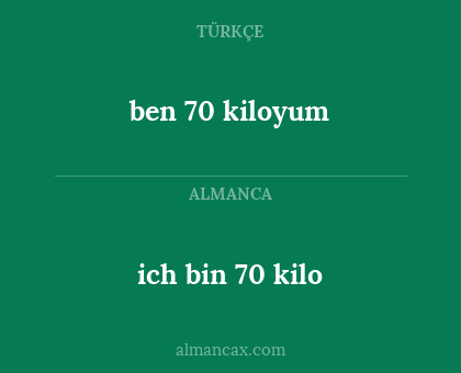 ben 70 kiloyum - ich bin 70 kilo
