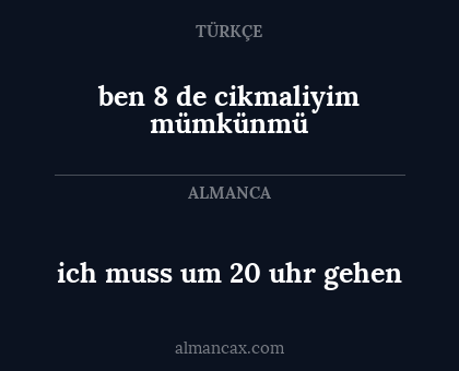 ich muss um 20 uhr gehen - ben 8 de  cikmaliyim mümkünmü