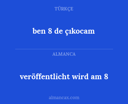 veröffentlicht wird am 8 - ben 8 de çıkocam
