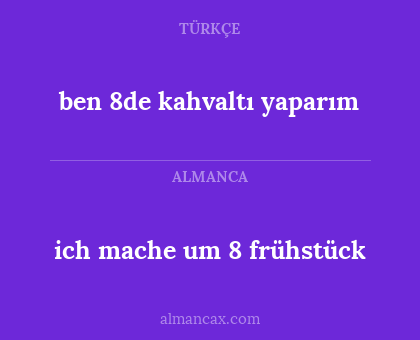 ben 8de kahvaltı yaparım - ich mache um 8 frühstück