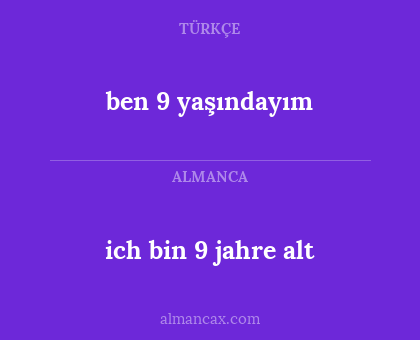 ben 9 yaşındayım - ich bin 9 jahre alt