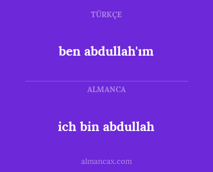 ich bin abdullah - ben abdullah'ım