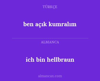 ben açık kumralım - ich bin hellbraun