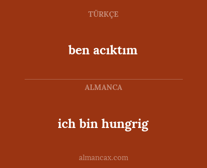 ich bin hungrig - ben acıktım
