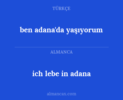 ben adana'da yaşıyorum - ich lebe in adana